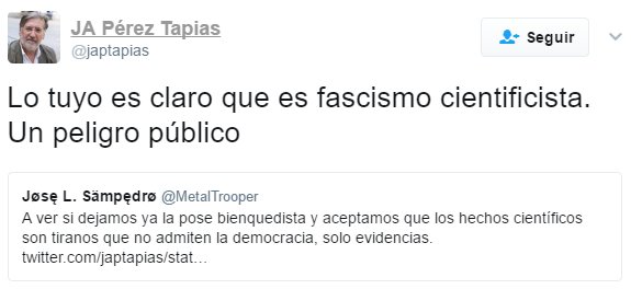 Decir que los hechos son evidencias que no pueden cambiarse es fascismo cientifista y tú eres un peligro público