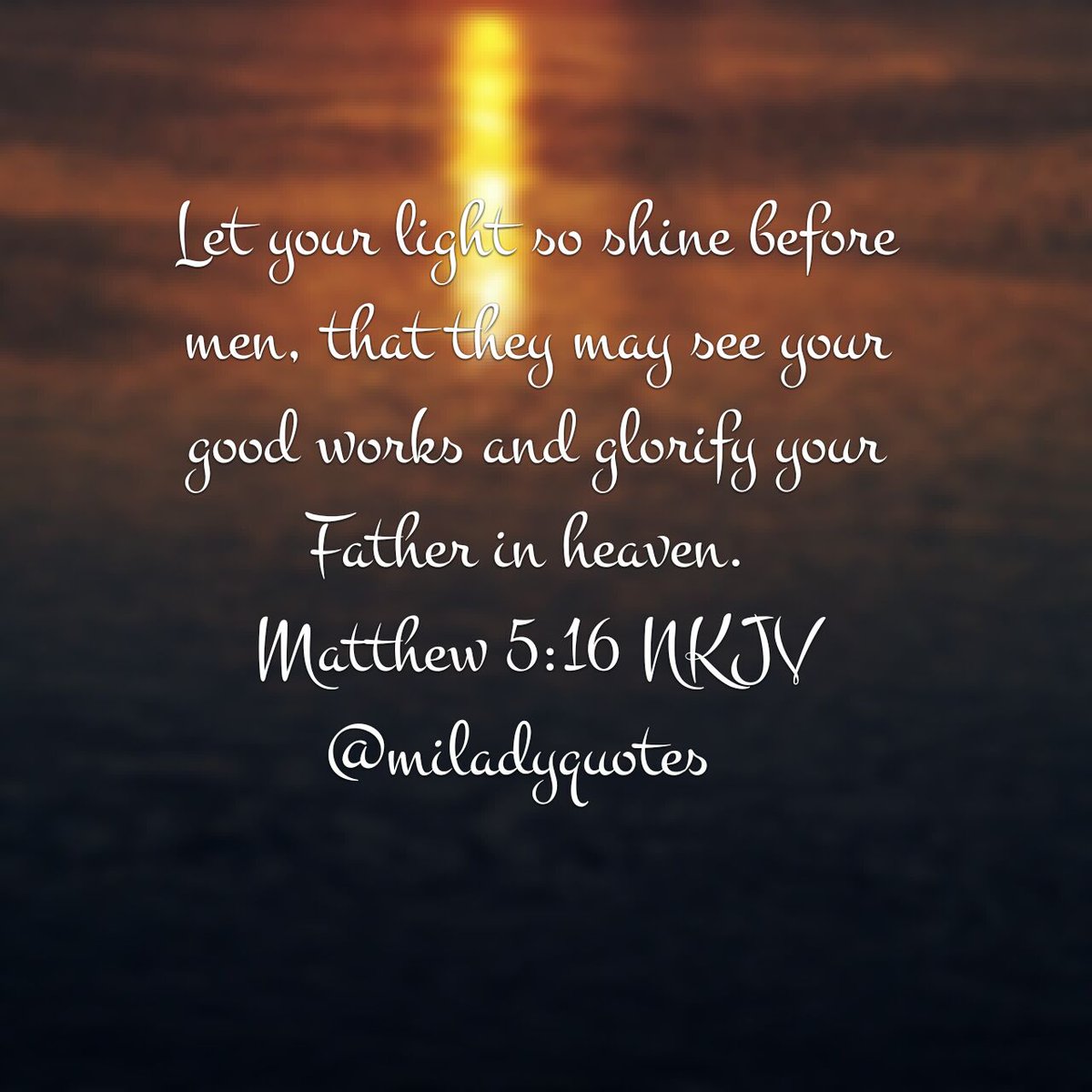 Miladyquotes's tweet photo. Let your light so shine before men, that they may see your good works and glorify your Father in heaven.…
https://t.co/e9jkx7uH1M https://t.co/a9mkTzop2B
