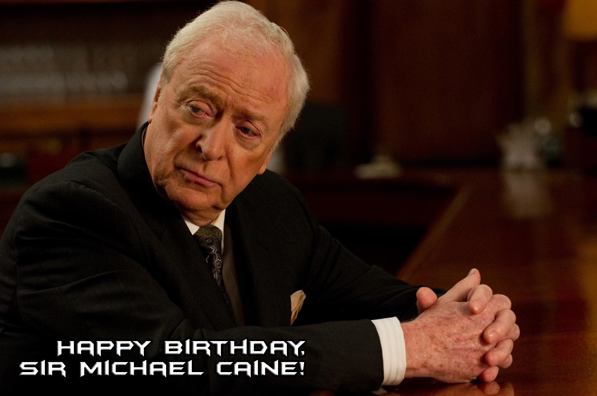 Happy birthday to the legendary, Sir Michael Caine!  