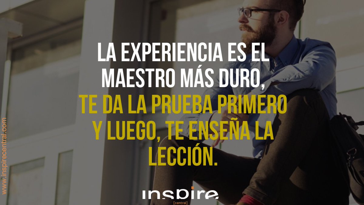 BresselCreative's tweet photo. La experiencia es el mejor maestro, pero el más duro.
#InspireCentral https://t.co/HXls26aqJA