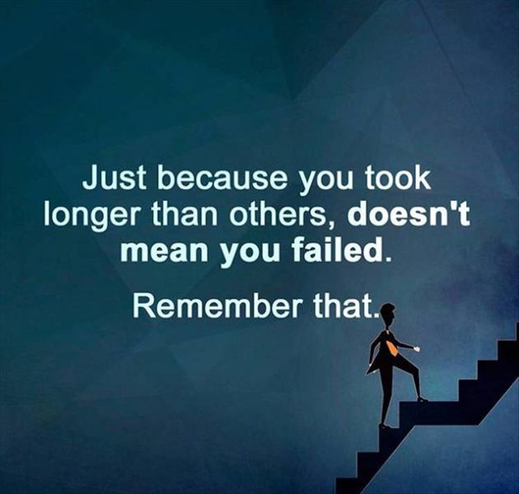 Taking longer doesn't mean failing. #QuoteOfTheDay