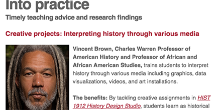 HarvardHILT's tweet image. This week&apos;s Into Practice ft. Professor Vincent Brown and his use of #creativeassignments in the classroom vpal.harvard.edu/creative-proje…