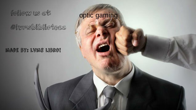 lvmsbiblioteca's tweet photo. @OpTicGaming You are a terrible organization. Take this! https://t.co/TEB8BcZRem