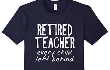 funny retired teacher t-shirt retirement gift #teacher #nochildleftbehind amzn.to/2m4yS3I
