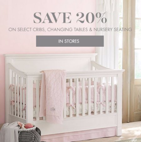 Hurry in to Pottery Barn Kids and save 20% on select cribs, changing tables &amp; nursery seating in store. Ends 3/5.