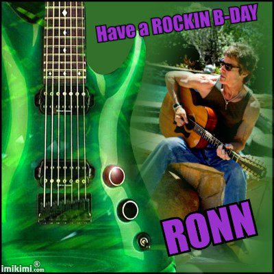 HAPPY BIRTHDAY TO THE SWEETEST ROCKSTAR RONN MOSS XXX Have some fun RONN  XXX 