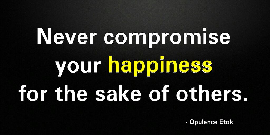 Never compromise your happiness