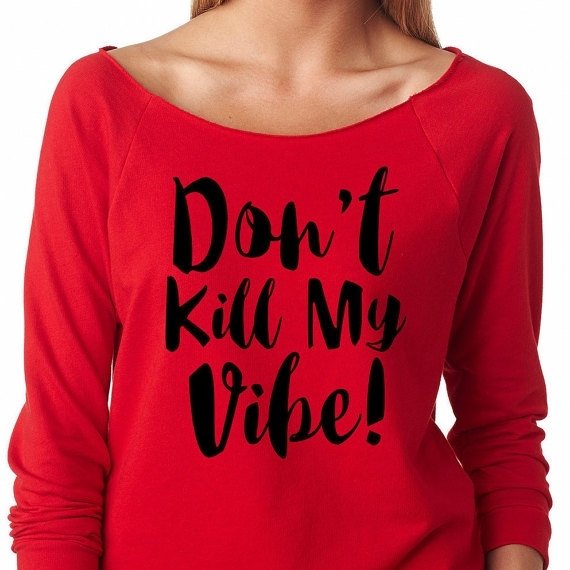 DON'T KILL MY VIBE. This is a super cute comfy lightweight sweatshirt style top! #SuperCuteSlouchy #3/4Sleeve #Sweatshirt #Shirt #Top