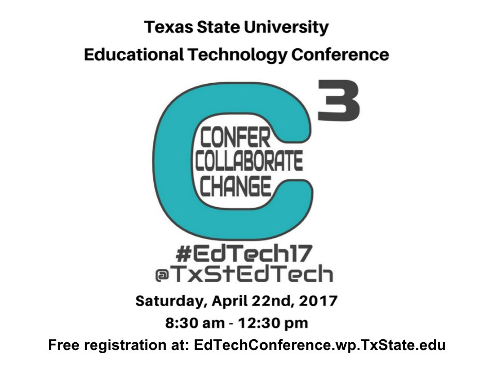 Save the date (April 22) for the 2017 Texas State EdTech Conference! edtechconference.wp.txstate.edu