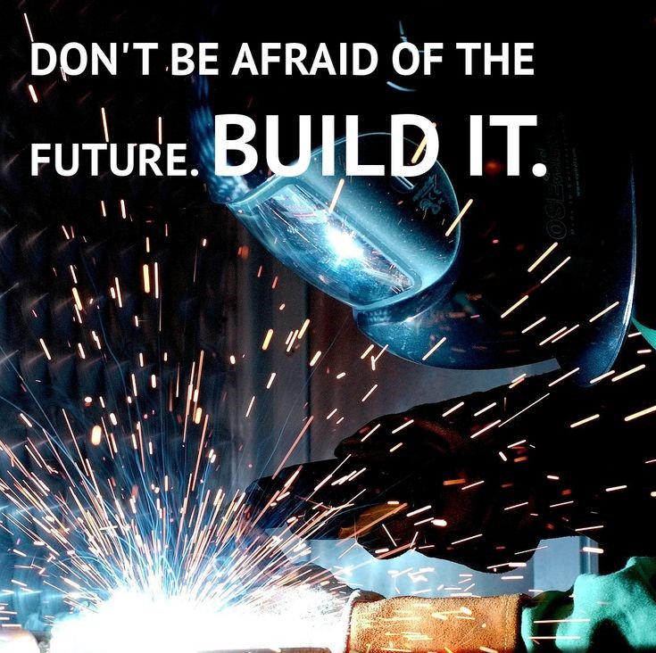 Don't be afraid of the future - Build it! #mondaymotivation #Cougartron #stainless #welders #welding