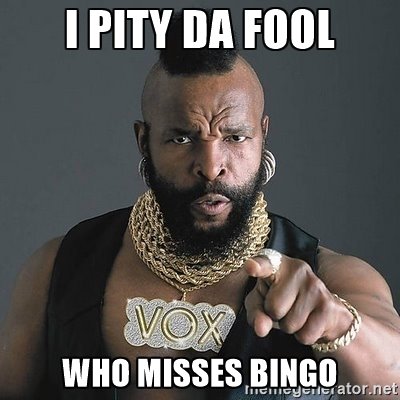 Tapley's Tuesday Bingo tomorrow night...
Don't be the one Mr. T pities.