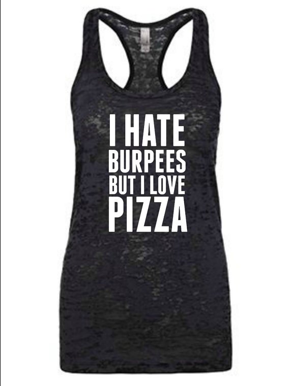 I HATE BURPEES BUT I LOVE PIZZA.  #fitnessjourney #fitnesswear #fitnessgoals bit.ly/fws_33