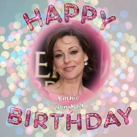 Happy Birthday Ruthie Henshall, Liam Donnelly, Robbie Thomson, Bel Powley, Rachel Rice, Ronan OGara & Ray Parlour 