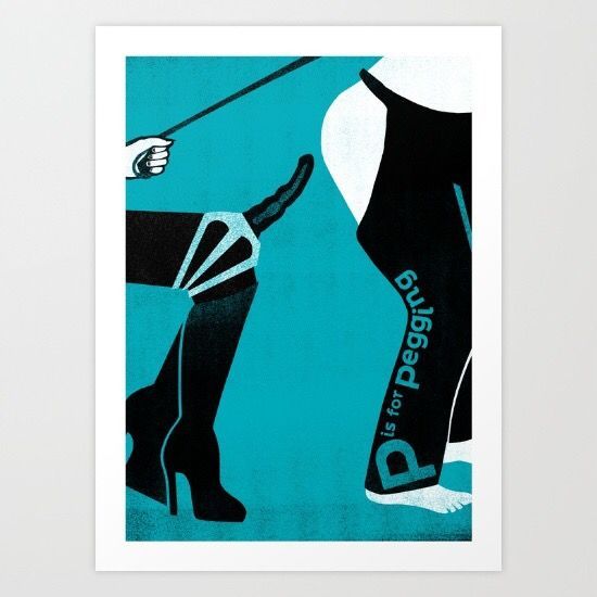 P is for Pegging: Art by #KinkyABC #Society6 #Pegging #DildoArt #Strapon #f...