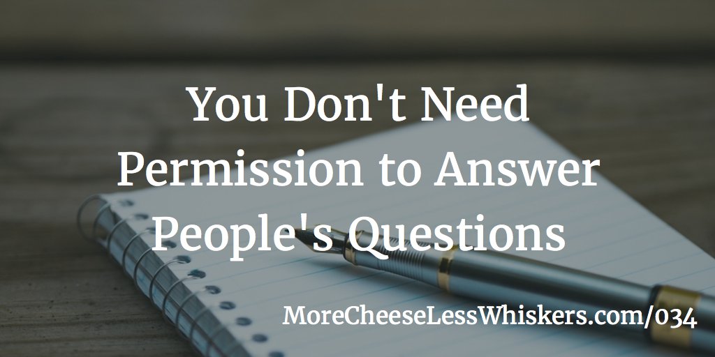 You Don't Need Permission to Answer People's Questions. This weeks podcast up at buff.ly/2lPfs1C #marketing #trypod