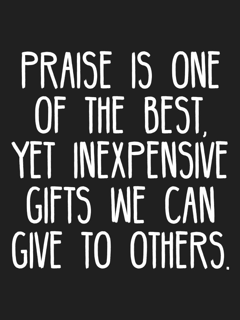 Nees2013's tweet photo. Praise is one of the best, yet inexpensive gifts we can give to others. #quotes #motivation  https://t.co/yDLdLRwsKn https://t.co/jr1RCbK7sX