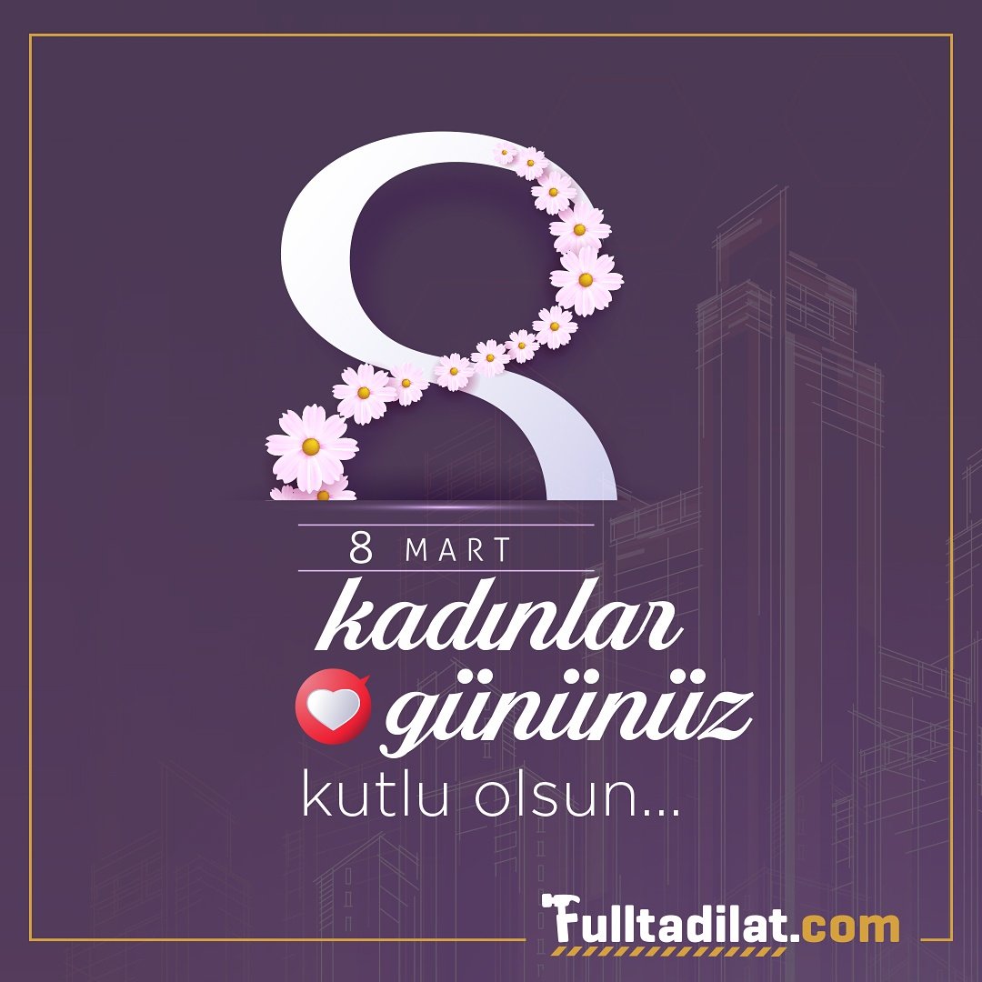 8 Mart Dünya Kadınlar Günü kutlu olsun! #8MartDünyaKadınlarGünü #8mart #dünyakadınlargünü #womansday #fulltadilat