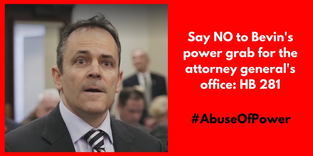 KyDems's tweet photo. Tell lawmakers: Bevin taking over the office of Attorney General is WRONG. We need checks and balances. CALL: 1-800-372-7181. NO to HB 281. https://t.co/k3JaETKtRV