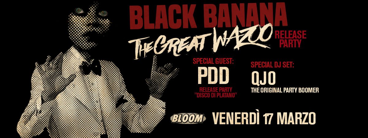bloommezzago's tweet photo. 17/03 Release Party 💿 "The Great Wazoo" #BlackBanana🍌🖤 + #PDD e #QJO dj set al #BloomMezzago H 22 - ingresso 5€ // https://t.co/uZBM1MSHjG https://t.co/eHmaXLp8gv
