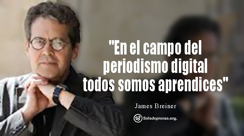 saladeprensa's tweet photo. "En el campo del periodismo digital todos somos aprendices."  ～ James Breiner https://t.co/bDii0mMn9f