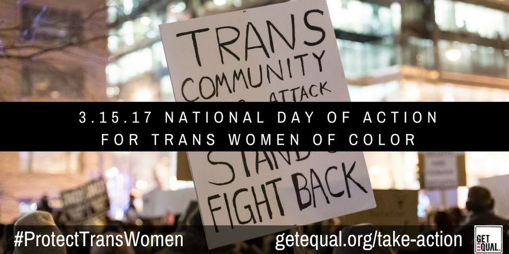 March 15 will be a National Day of Action to Celebrate the Lives of Black Trans Women &amp; Trans Women of Color bit.ly/2lEFl8r