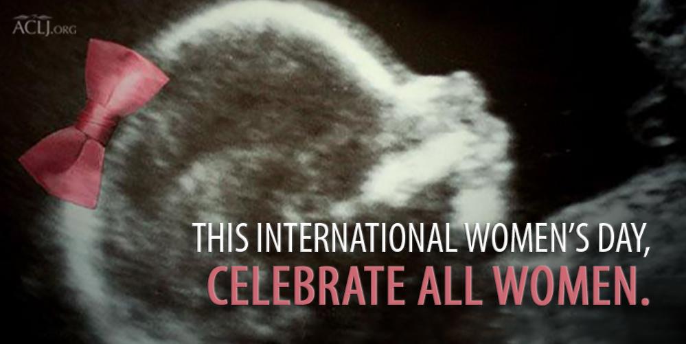 ACLJ's tweet image. On this #InternationalWomensDay, let&apos;s celebrate the lives of ALL women – born and unborn. #ProLife