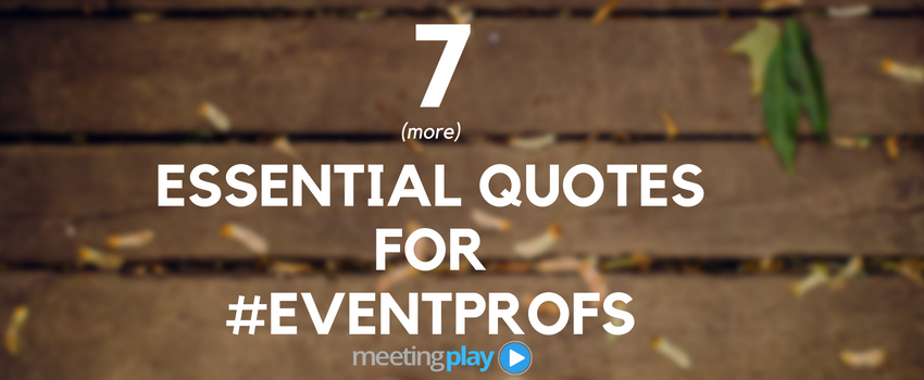 7 Quotes Every #EventProfs &amp; #MeetingProfs needs to read:  bit.ly/2ePOp7y #success #events #eventtech via <a href="/meetingplay/">Stova, formerly MeetingPlay</a>