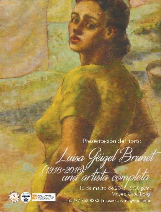 CasaRoig's tweet photo. Presentación del libro: Luisa Géigel (1916-2016): una artista completa el 16.marzo.2017 a las 5:30 pm en #casaroig @MuseoUT @UPRHComunica https://t.co/7nGbiF6odY