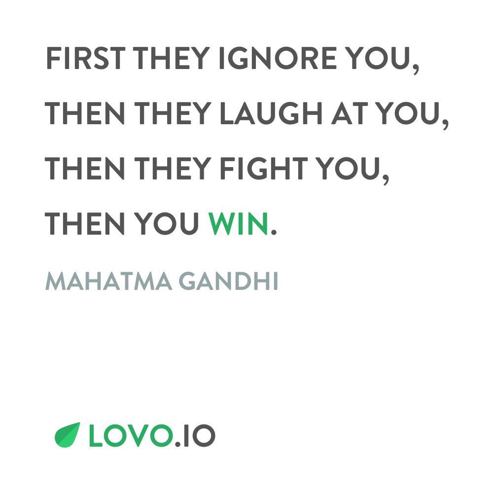 LovoMind's tweet photo. #GandhiWeek First they ignore you, then they laugh at you, then they fight you, then you win. - Mahatma Gandhi #LovoMind https://t.co/nPIyQKPXK9