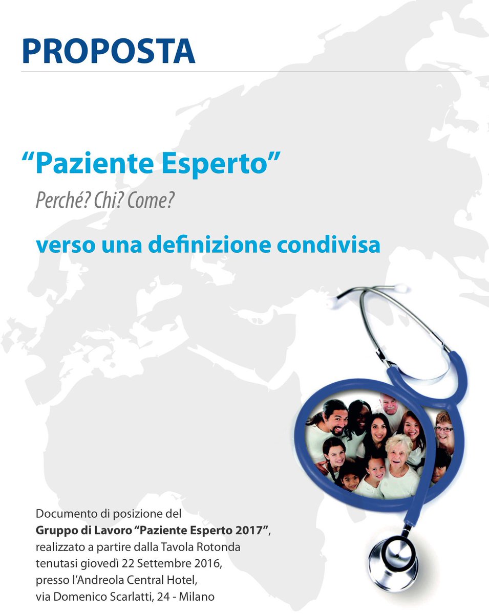 "Paziente Esperto. Perchè? Chi? Come? Verso una Definizione Condivisa".... Il Position Paper del
Gruppo di Lavoro “Paziente Esperto 2017”