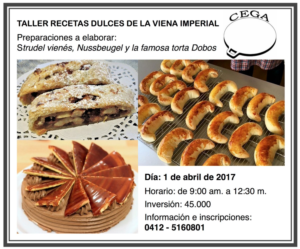 Taller CEGA recetas dulces de la Viena imperial: strudel, torta Dobos, Nussbeugel. Disfruta de una mañana diferente. Info: 0412-5160801