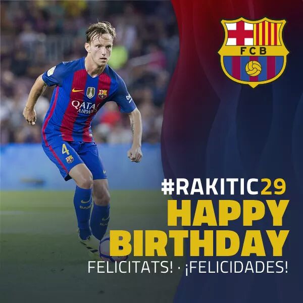    Happy Birthday, Ivan Rakitic!!!  