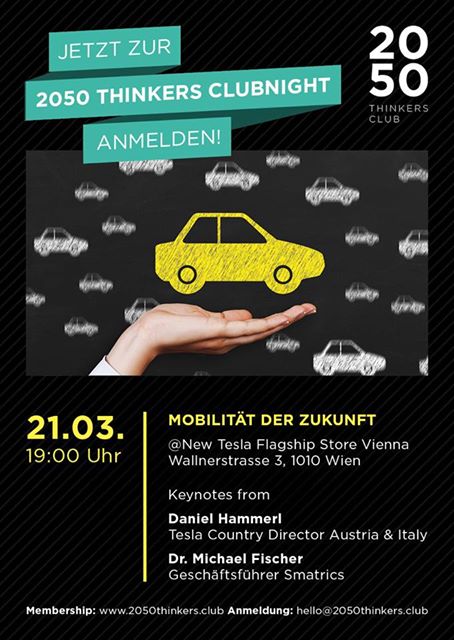 2050TC's tweet photo. Am 21.3. ist #Clubnight "Future of Mobility" in Kooperation mit #SMATRICS und #Tesla. Anmeldung: hello@2050thinkers.club https://t.co/haFQIn09SI