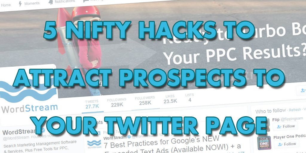 WordStream's tweet photo. 5 Nifty Hacks to Attract Prospects to Your Twitter Page -- https://t.co/guUuvuijAX https://t.co/4n3zsf2cCw