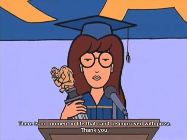 Wise words. #daria #pizza