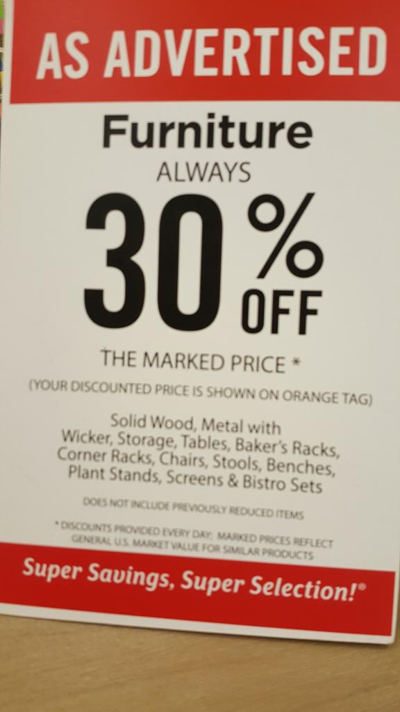 #thelieswetell "Furniture ALWAYS 30% off". How about saying "prices marked up 43% to make it feel like you're saving money".