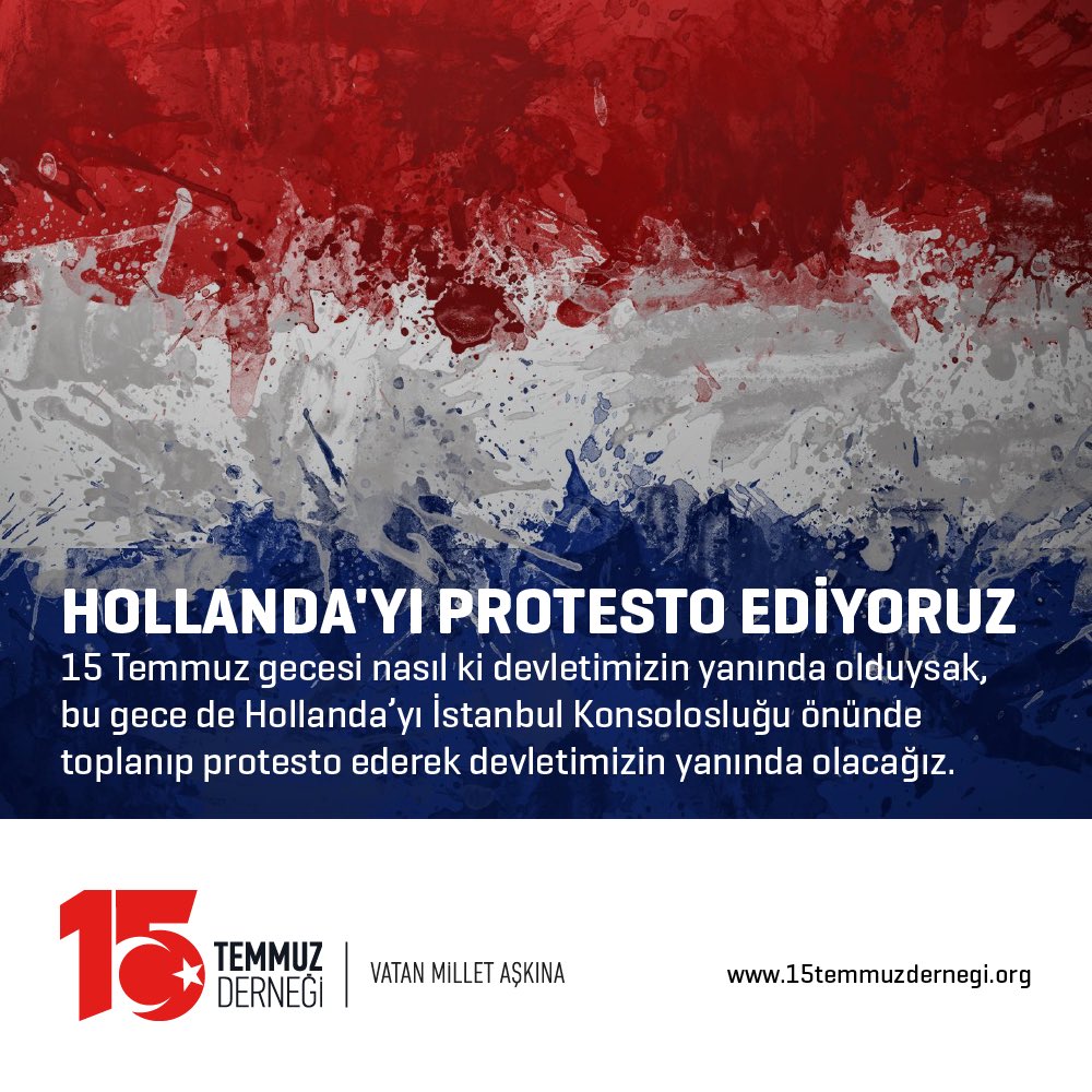 Bu gece #Hollanda’yı #İstanbul Konsolosluğu önünde toplanıp protesto ederek devletimizin yanında olacağız.