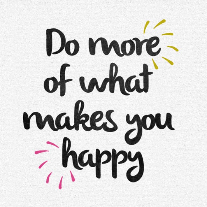 Do more of what makes you happy❤