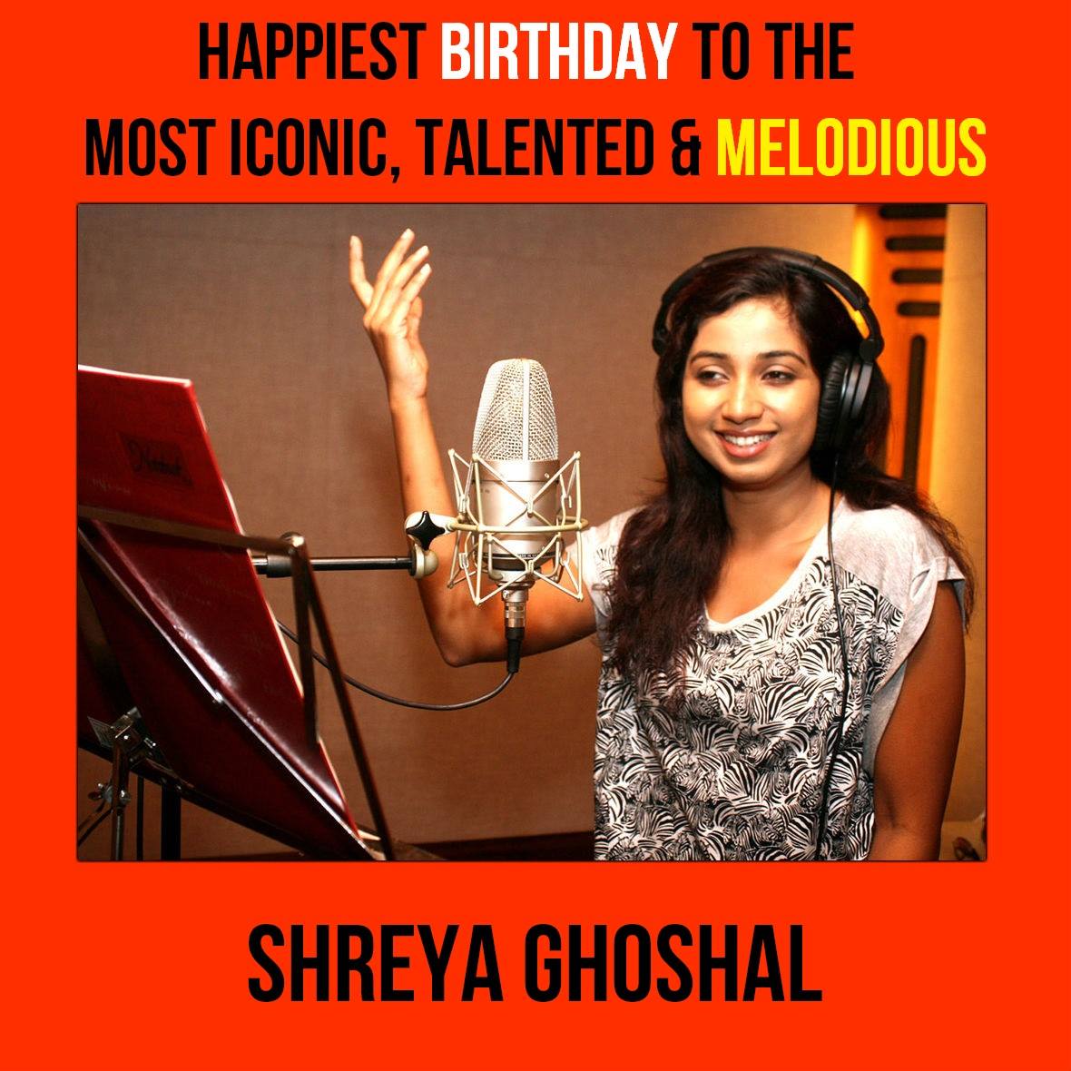Happy birthday Shreya Ghoshal 