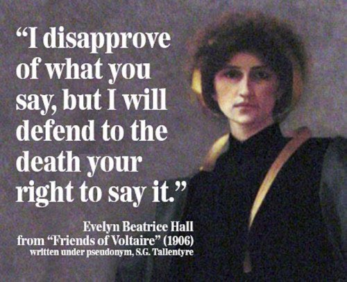 Jacques Loveall on Twitter: ""I may not agree with what you say, but I will defend to the death your right to say it." Evelyn Beatrice Hall #FreeSpeech #1u #UFCW8 https://t.co/rYaaKeGekb" /