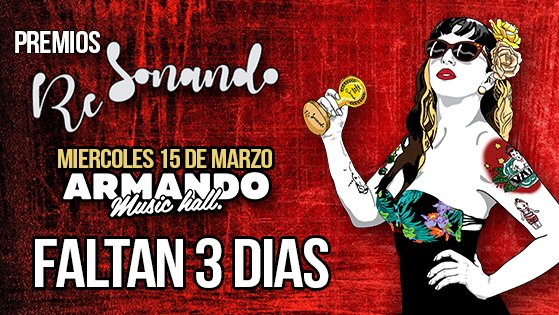 Quedan 3 días para la mejor fiesta de la música emergente los Premios Re-Sonando 2017.
<a href="/premioresonando/">Premios RE-SONANDO</a> <a href="/armandorecords/">Armando Records</a> 15 de Marzo