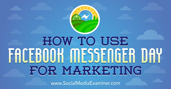 NEW: How to Use #Facebook Messenger Day for Marketing bit.ly/2moio6I by @Ana_Gotter