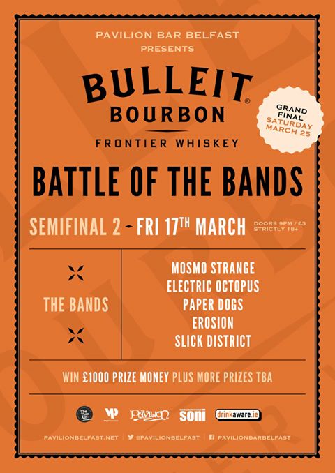 This Friday 17th March at <a href="/pavilionbelfast/">The Pavilion, Belfast</a> - the 2nd Semi Final of the Bulleit Bourbon BOTB - 5 acts compete for 2 Final slots! #NIMUSIC