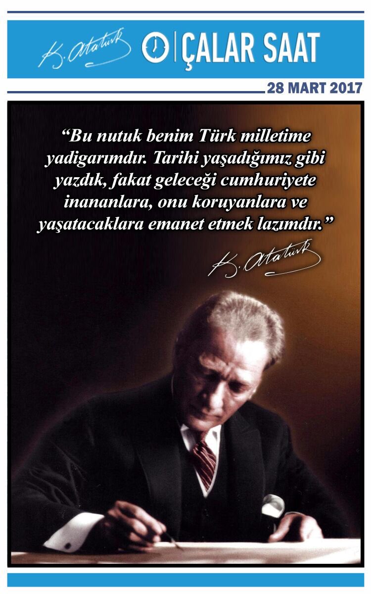 'Bu Nutuk benim Türk milletime yadigarımdır.' Gazi Mustafa Kemal Atatürk