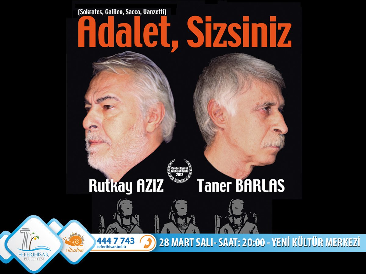 Rutkay AZİZ ve Taner BARLAS'ın oynadığı "Adalet, Sizsiniz" 28 Mart Salı akşamı saat: 20:00'da Seferihisar Belediyesi Yeni Kültür Merkezi'nde