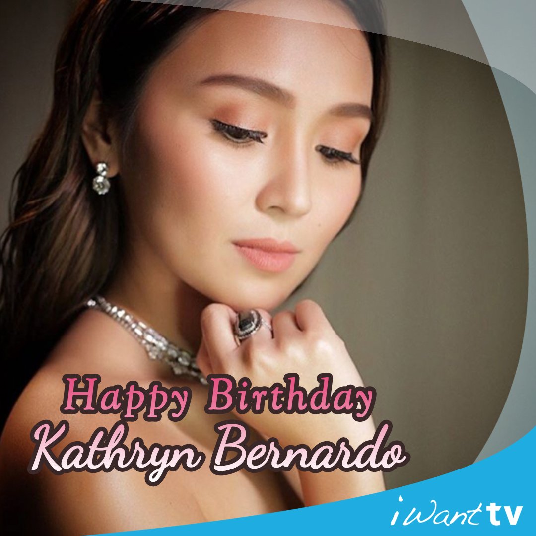 Happy birthday to the one and only Queen of Hearts, Kathryn Bernardo!  