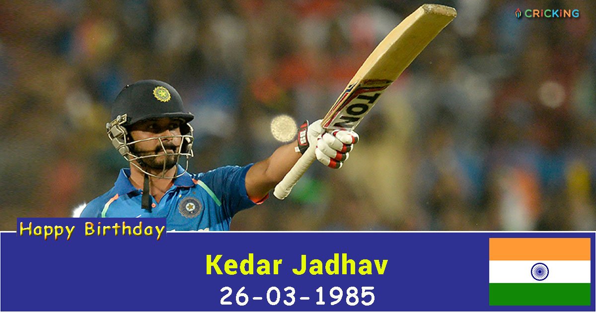 Happy Birthday Kedar Jadhav 