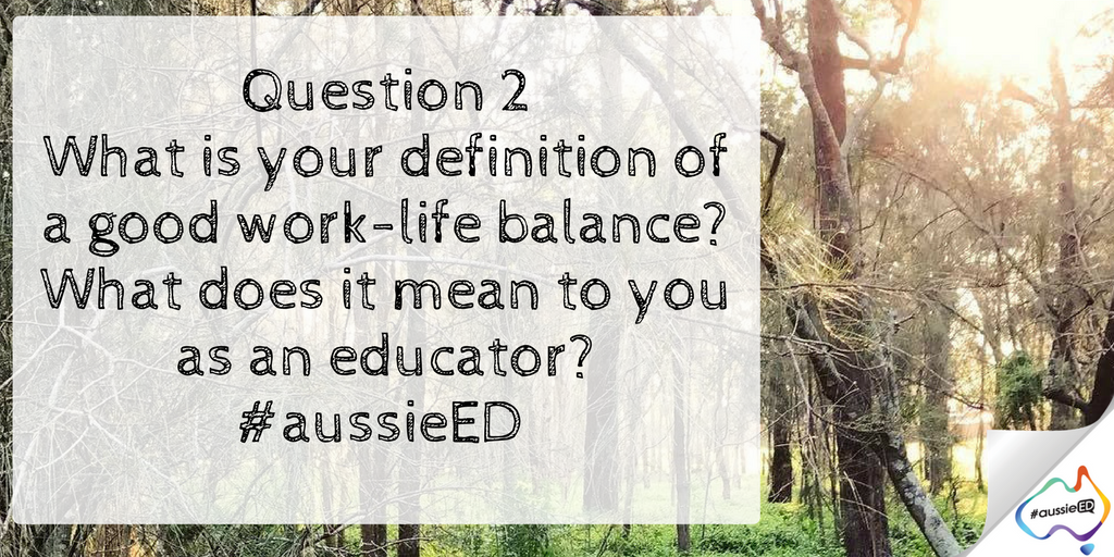 hollis_k_'s tweet photo. Q2. What is your definition of a good work-life balance? What does it mean to you as an educator? #aussieED https://t.co/ZvsH4CqKtL