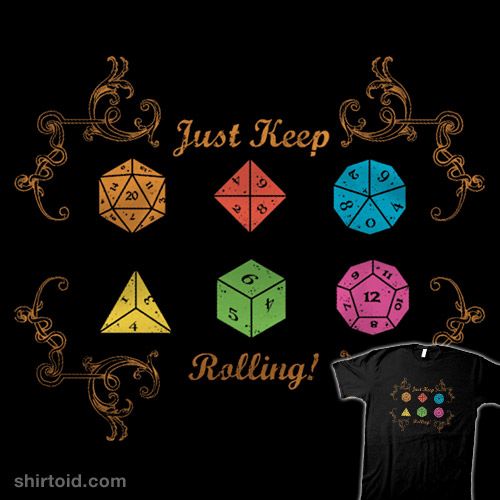 shirtoid's tweet photo. "Just Keep Rolling" by Letter-Q is $10 today https://t.co/1qPHaFPIXi

#d20 #dice #gaming #roleplaying #rpg https://t.co/cbvBMA7LlO