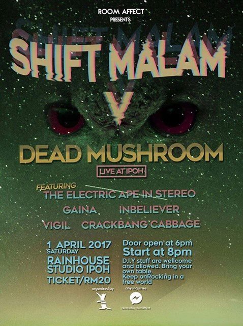 #IPOH SAT Apr1 SHIFT MALAM V 6pm Rainhouse Studio ft. <a href="/D_Mushroom/">Dead Mushroom</a> <a href="/TEAIS4/">Electric Ape</a> #GAINA <a href="/InBelieverBand/">IN BELIEVER</a> @vigilgrunge @crackbangMY